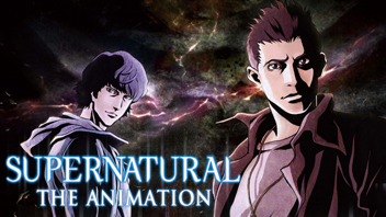 『SUPERNATURAL: THE ANIMATION』 緊急特番 もう一つの闘いを追う！